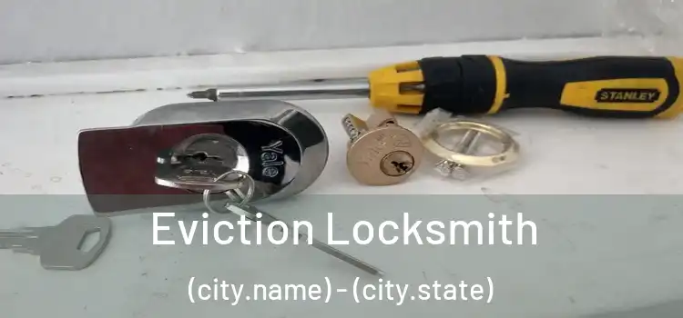  Eviction Locksmith (city.name) - (city.state)